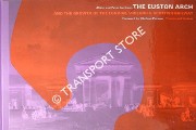 The Euston Arch and the Growth of the London, Midland & Scottish Railway  by SMITHSON, Alison & Peter 